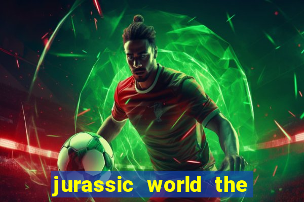 jurassic world the game apk dinheiro infinito